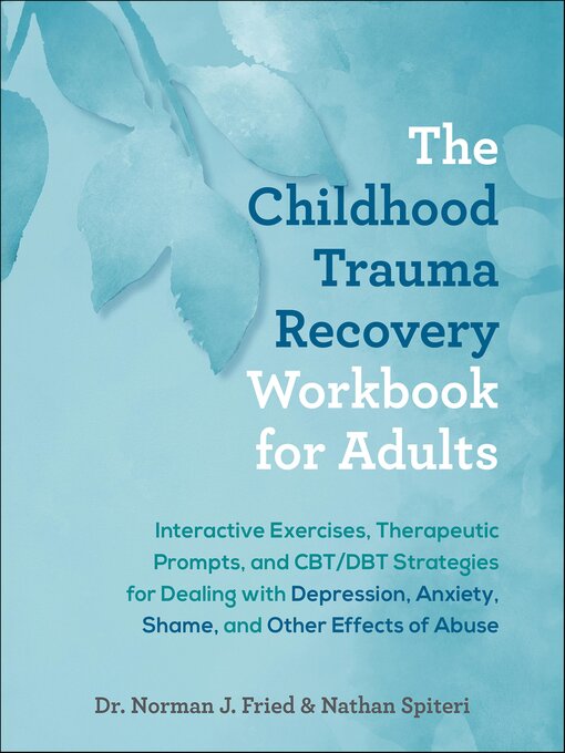 Title details for The Childhood Trauma Recovery Workbook for Adults by Norman Fried - Available